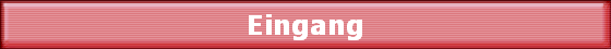 Eingang